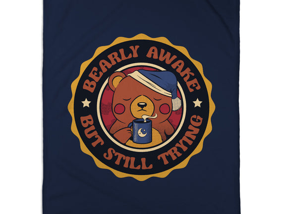 Bearly Awake But Still Trying Bear