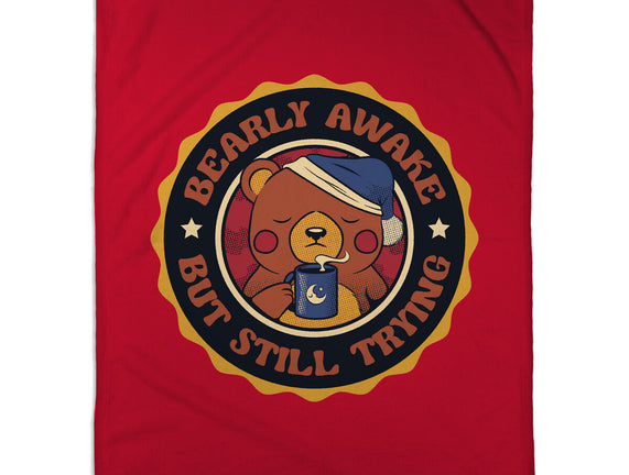 Bearly Awake But Still Trying Bear