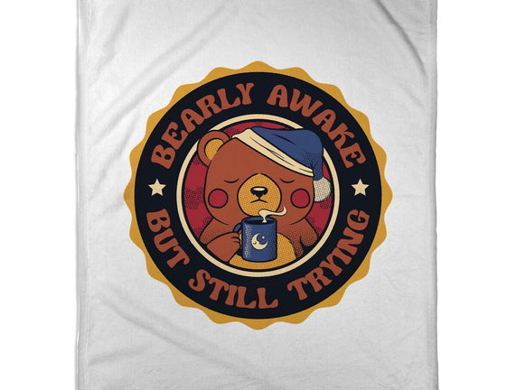 Bearly Awake But Still Trying Bear