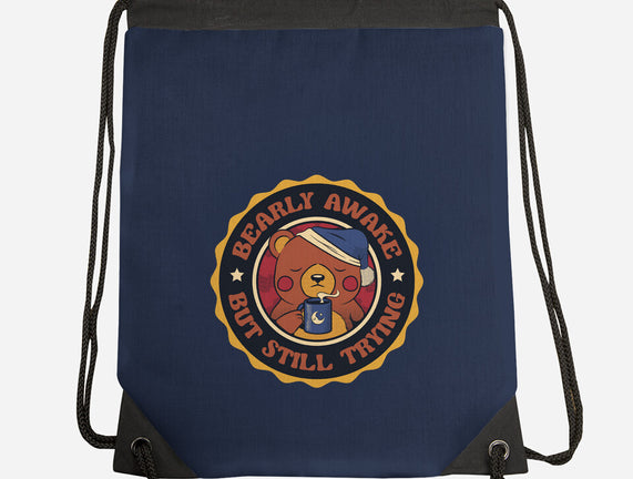 Bearly Awake But Still Trying Bear