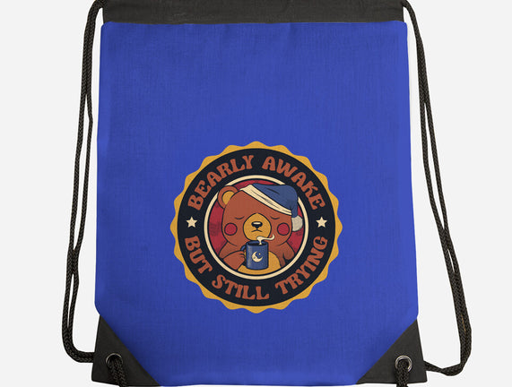 Bearly Awake But Still Trying Bear