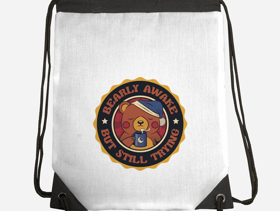 Bearly Awake But Still Trying Bear