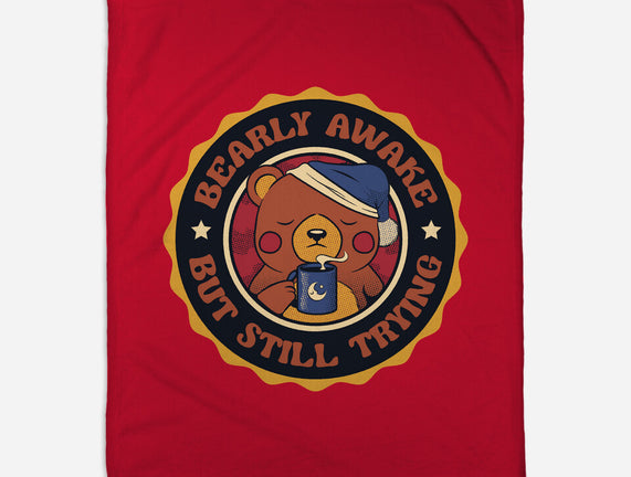 Bearly Awake But Still Trying Bear