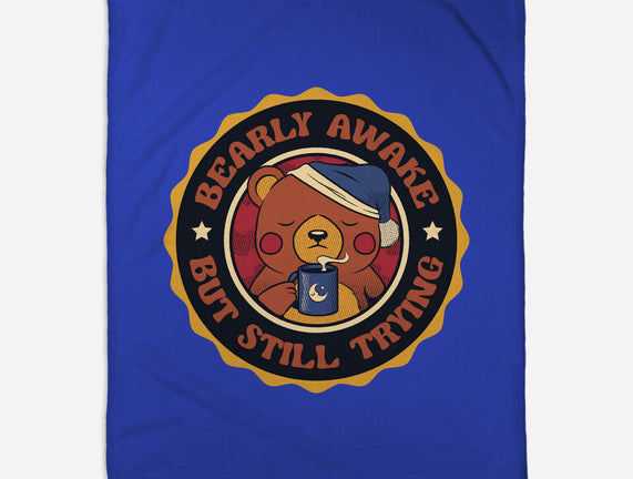 Bearly Awake But Still Trying Bear