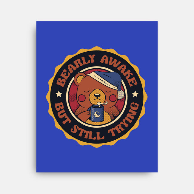 Bearly Awake But Still Trying Bear-None-Stretched-Canvas-tobefonseca