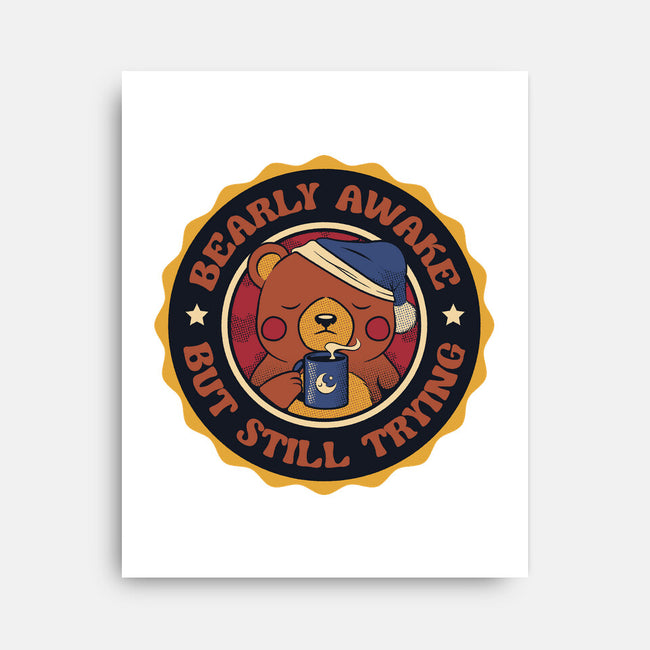 Bearly Awake But Still Trying Bear-None-Stretched-Canvas-tobefonseca