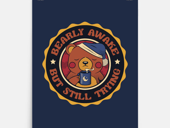 Bearly Awake But Still Trying Bear