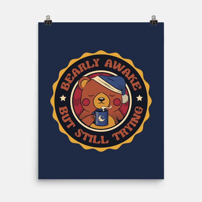 Bearly Awake But Still Trying Bear-None-Matte-Poster-tobefonseca