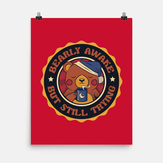 Bearly Awake But Still Trying Bear-None-Matte-Poster-tobefonseca
