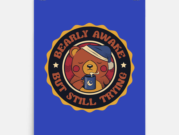 Bearly Awake But Still Trying Bear