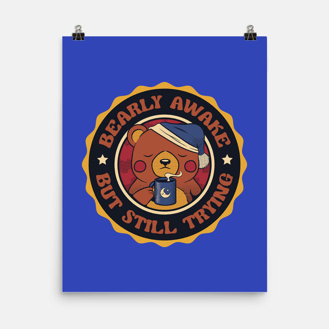 Bearly Awake But Still Trying Bear-None-Matte-Poster-tobefonseca