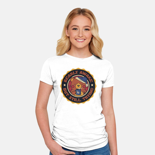 Bearly Awake But Still Trying Bear-Womens-Fitted-Tee-tobefonseca