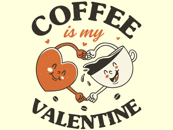 Coffee Is My Valentine
