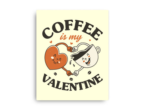 Coffee Is My Valentine
