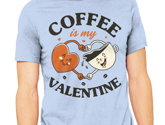 Coffee Is My Valentine