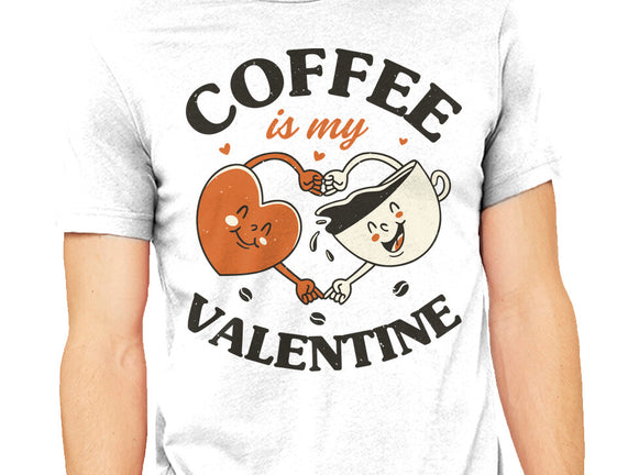 Coffee Is My Valentine
