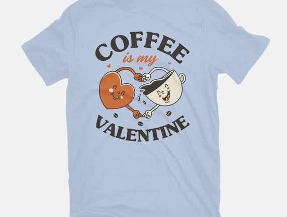Coffee Is My Valentine