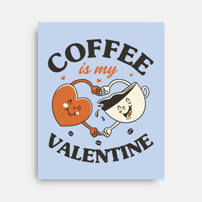 Coffee Is My Valentine-None-Stretched-Canvas-brunopires