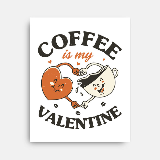 Coffee Is My Valentine-None-Stretched-Canvas-brunopires