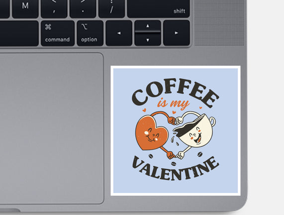 Coffee Is My Valentine