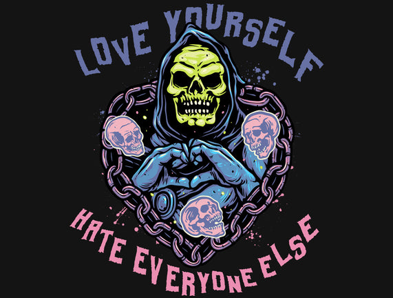 Love Yourself Hate Everyone Else