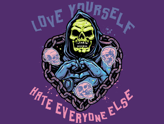 Love Yourself Hate Everyone Else