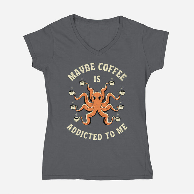 Maybe Coffee Is Addicted To Me-Womens-V-Neck-Tee-brunopires