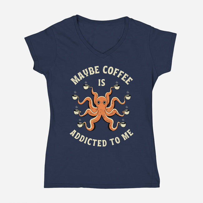 Maybe Coffee Is Addicted To Me-Womens-V-Neck-Tee-brunopires