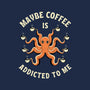 Maybe Coffee Is Addicted To Me-Unisex-Crew Neck-Sweatshirt-brunopires
