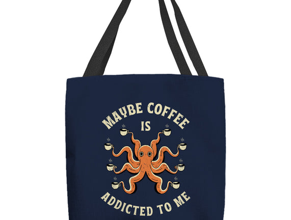 Maybe Coffee Is Addicted To Me