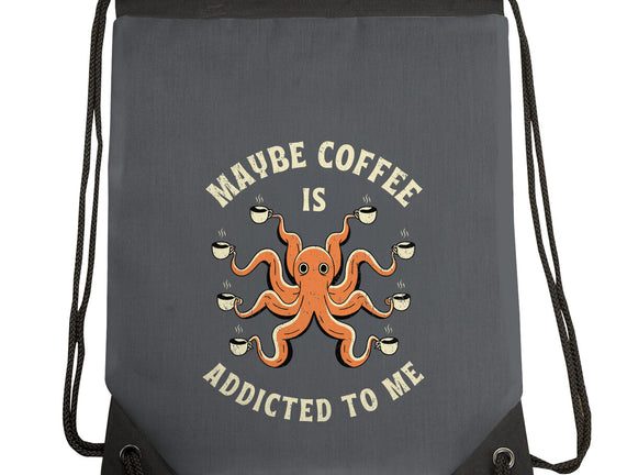 Maybe Coffee Is Addicted To Me