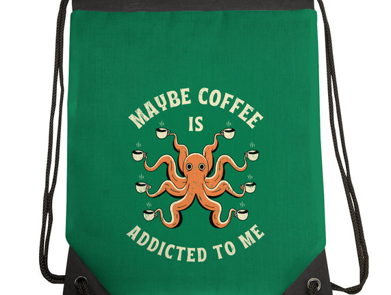 Maybe Coffee Is Addicted To Me