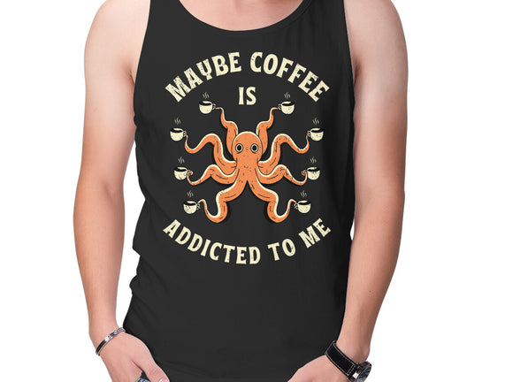Maybe Coffee Is Addicted To Me
