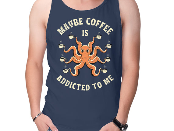 Maybe Coffee Is Addicted To Me