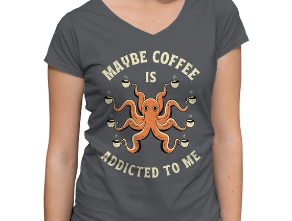 Maybe Coffee Is Addicted To Me