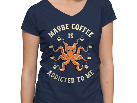 Maybe Coffee Is Addicted To Me