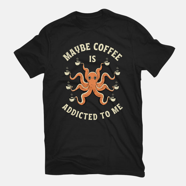 Maybe Coffee Is Addicted To Me-Womens-Fitted-Tee-brunopires