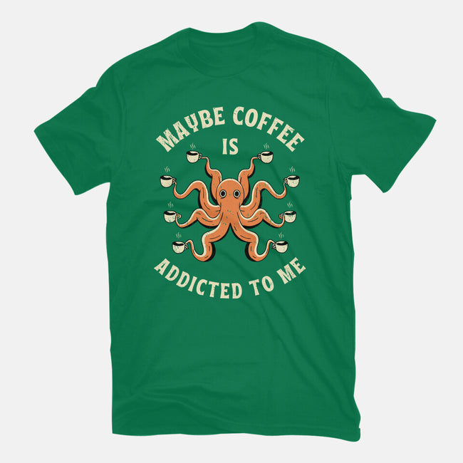Maybe Coffee Is Addicted To Me-Womens-Fitted-Tee-brunopires