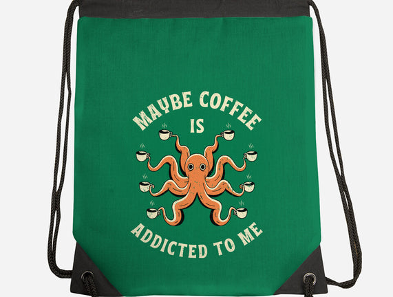 Maybe Coffee Is Addicted To Me