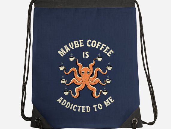 Maybe Coffee Is Addicted To Me