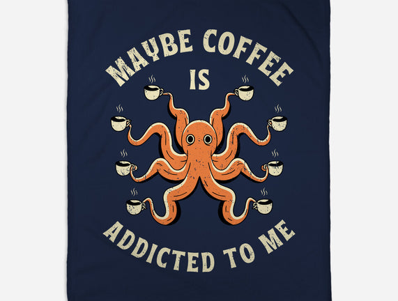 Maybe Coffee Is Addicted To Me