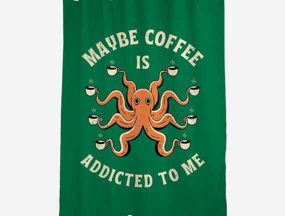 Maybe Coffee Is Addicted To Me