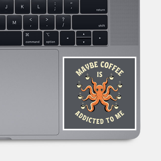Maybe Coffee Is Addicted To Me-None-Glossy-Sticker-brunopires