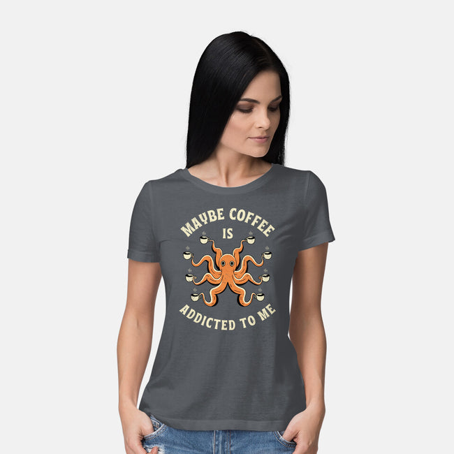 Maybe Coffee Is Addicted To Me-Womens-Basic-Tee-brunopires