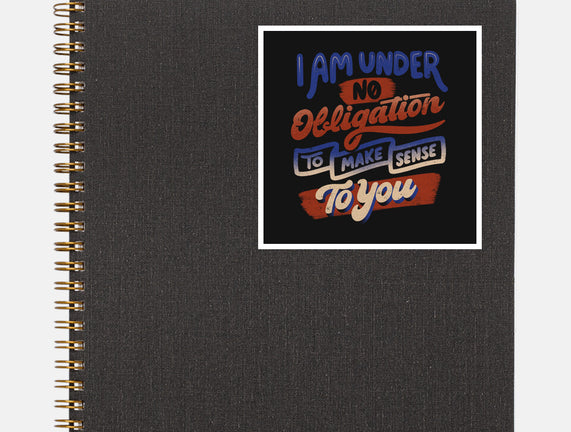 I Am Under No Obligation
