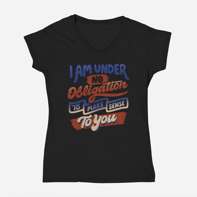 I Am Under No Obligation-Womens-V-Neck-Tee-tobefonseca