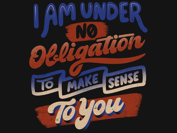 I Am Under No Obligation