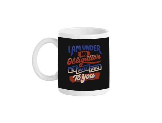 I Am Under No Obligation