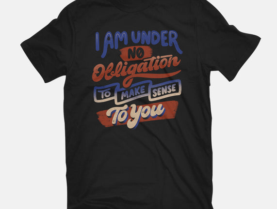 I Am Under No Obligation