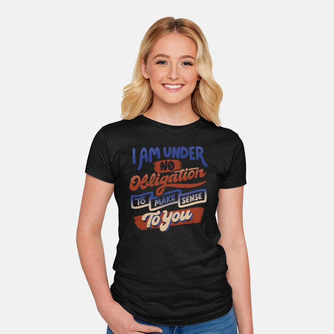 I Am Under No Obligation-Womens-Fitted-Tee-tobefonseca